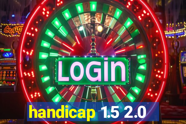 handicap 1.5 2.0